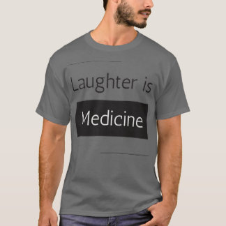 Laughter Is Medicine Funny Motivational Quotes T-Shirt