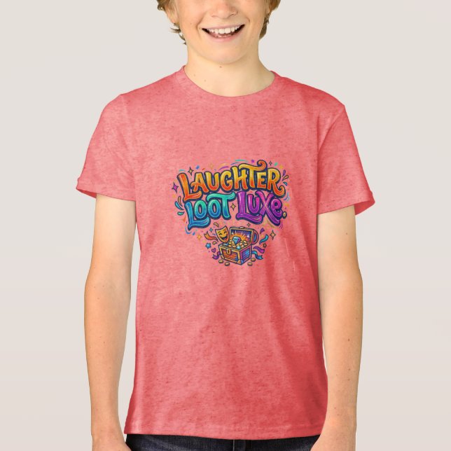 Laughter Loot Luxe Tri-Blend Shirt (Front)