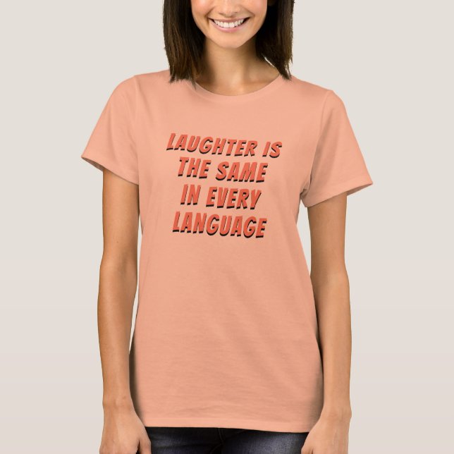 Laughter The Same In Every Language T-Shirt (Front)