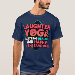 Laughter Yoga Is Getting Healthy And Happy At The T-Shirt