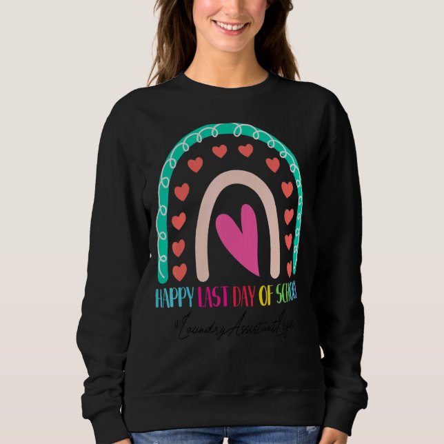 Laundry Assistant Happy Last Day School Rainbow Sweatshirt (Front)