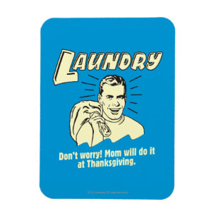 Laundry: Don't Worry Mum Thanksgiving Magnet