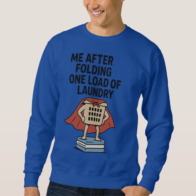 Laundry Hero – One Load, Full Power! Sweatshirt (Front)