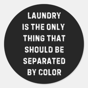 Laundry Is The Only Thing Separated Black History Classic Round Sticker