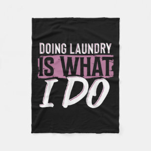 Laundry Is What I Do Funny Cleaning Life Quote  Fleece Blanket