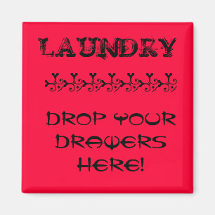 Laundry Magnet - Drop Your Drawers Here!