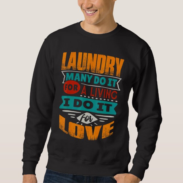 Laundry Quote I Am Echocardiographer For Love Sweatshirt (Front)