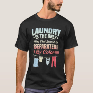 Laundry Separated by Colour Anti-Racism T-Shirt
