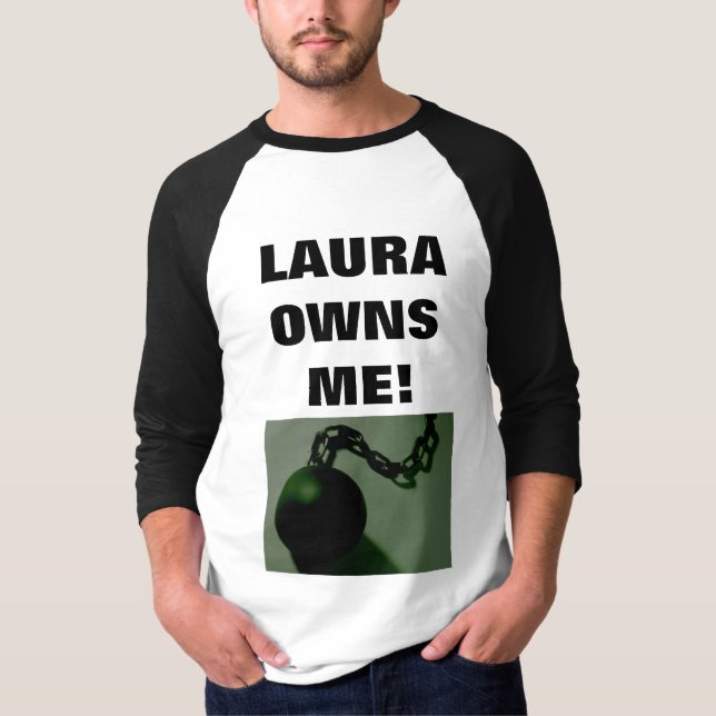 LAURA OWNS ME! T-Shirt (Front)