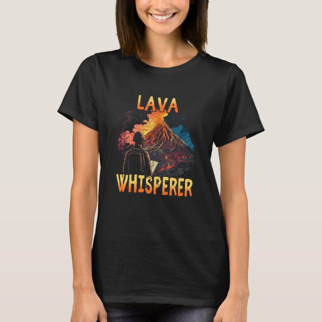 Lava Whisperer for Volcanologist Volcano Geology T-Shirt (Front)