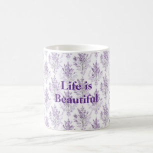 Lavender Flowers Life is Beautiful Coffee Mug