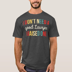Law Advocate Funny Parents Attorney Lawyer T-Shirt