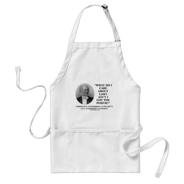 Law Ain't I Got The Power (Cornelius Vanderbilt) Standard Apron (Front)