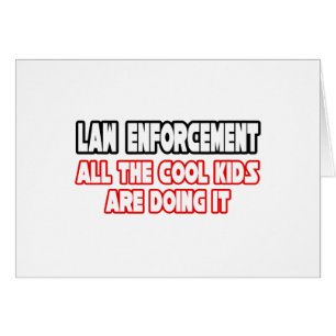 Law Enforcement...Cool Kids