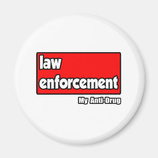 Law Enforcement...My Anti-Drug Magnet