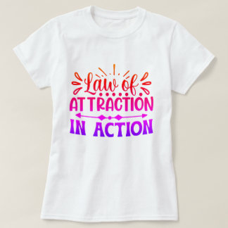 Law of Attraction In Action Motivational Custom T-Shirt