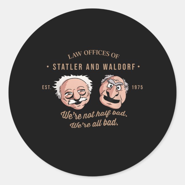 Law Offices Of Statler And WaldorfWe'Re Not Half B Classic Round Sticker (Front)