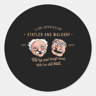 Law Offices Of Statler And WaldorfWe'Re Not Half B Classic Round Sticker