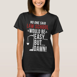 Law School Law Student Lawyer In Progress Lawyer T T-Shirt