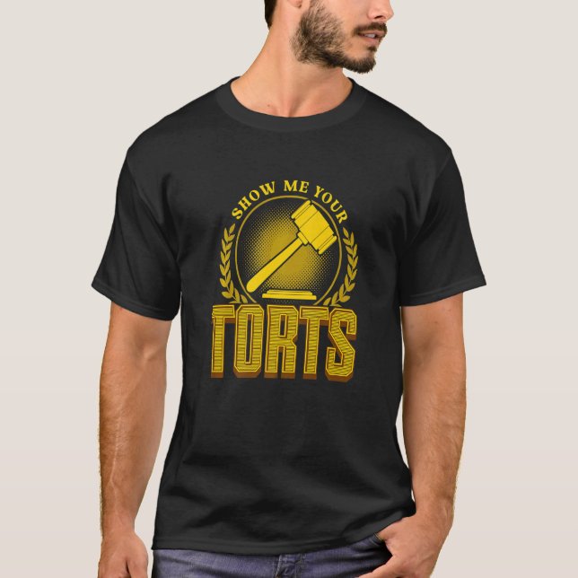 Law School Lawyer Attorney  Show Me Your Torts T-Shirt (Front)