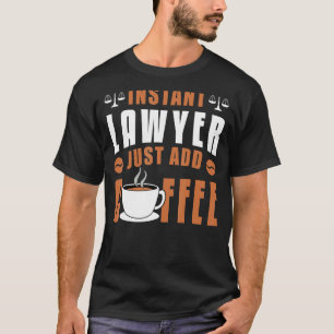 Law School Student Clerk Instant Lawyer Just Add C T-Shirt