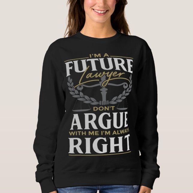 Law Student a future lawyer or Attorney Sweatshirt (Front)