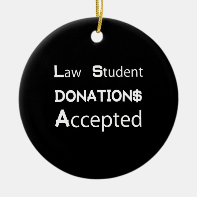 Law Student Donations Accepted Ceramic Tree Decoration (Front)