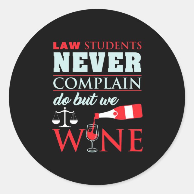 Law Students Never Complain Classic Round Sticker (Front)