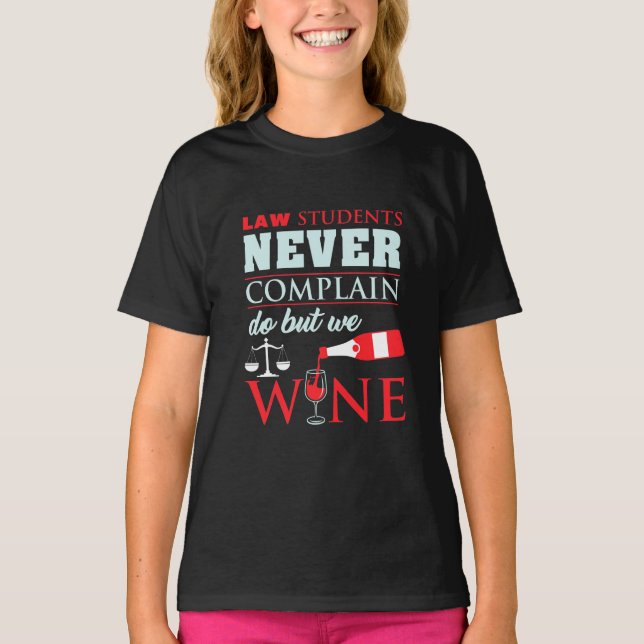 Law Students Never Complain T-Shirt (Front)