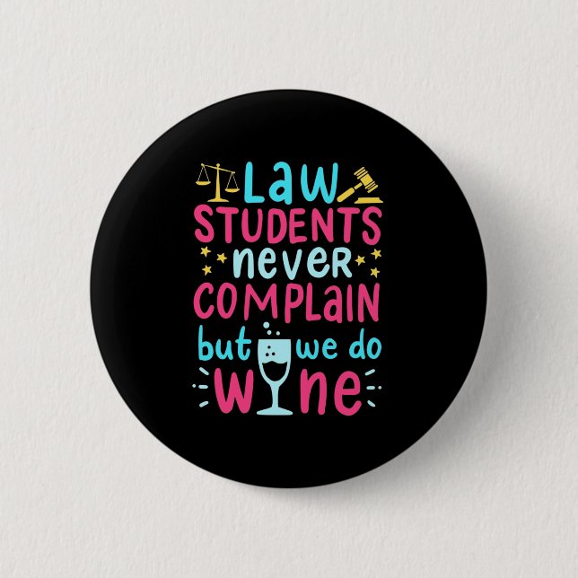Law Students Never Complains 6 Cm Round Badge (Front)