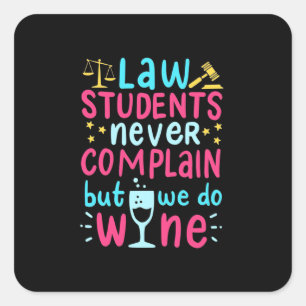 Law Students Never Complains Square Sticker