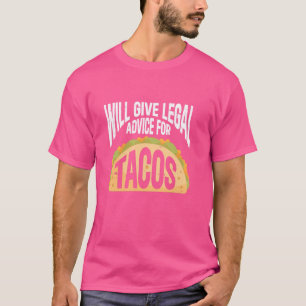 Law Will Give Legal Advice For Tacos Lawyer T-Shirt