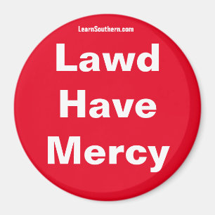 Lawd Have Mercy magnet