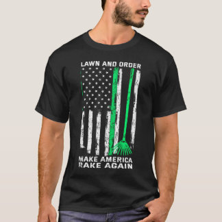 Lawn And Order Make America Rake Again American Fl T-Shirt