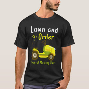Lawn And Order Special Mowing Unit Grass Cutter La T-Shirt
