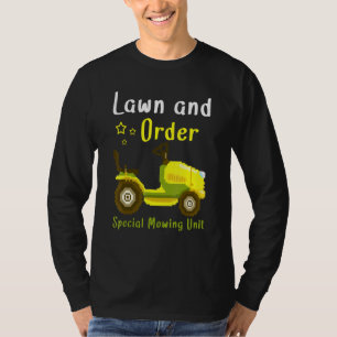 Lawn And Order Special Mowing Unit Grass Cutter La T-Shirt