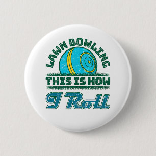 Lawn Bowling This Is How I Roll 6 Cm Round Badge