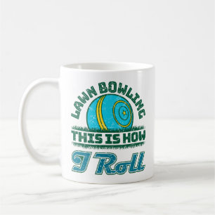 Lawn Bowling This Is How I Roll Coffee Mug
