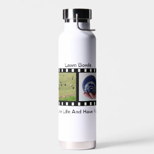 Lawn Bowls Have Fun And Live Life, Water Bottle