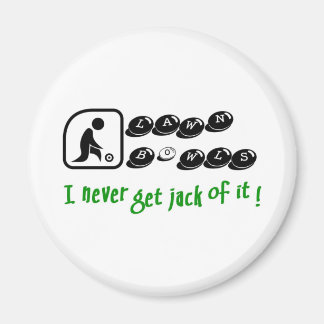 Lawn Bowls -I Never Get Jack Of It! Magnet