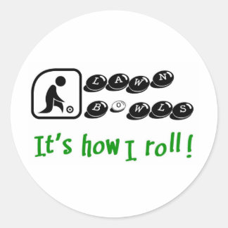 Lawn Bowls -It's How I Roll Classic Round Sticker