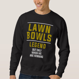Lawn Bowls Legend For Club & Team Matching Group 1 Sweatshirt