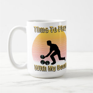 Lawn Bowls: Time To Play With My Bowls, Coffee Mug