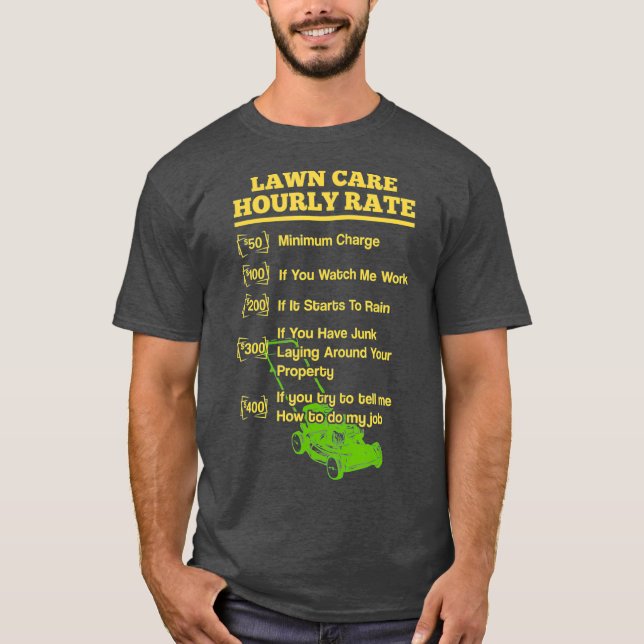 Lawn Care  Lawn Mowing  Lawn Care Hourly Rate T-Shirt (Front)