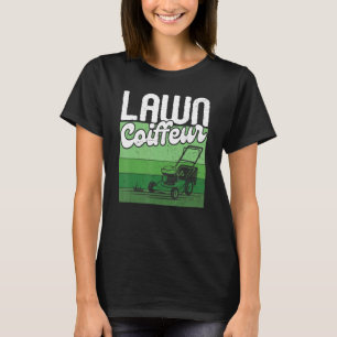 Lawn Coiffeur Lawn Mower Grass Cutting Dad T-Shirt