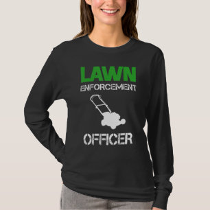 Lawn Enforcement Officer Cool Lawn Mowing Gardeni T-Shirt