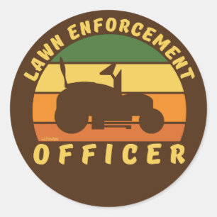 LAWN ENFORCEMENT OFFICER funny gardening gift      Classic Round Sticker