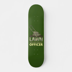 LAWN ENFORCEMENT OFFICER funny gardening gift Skateboard