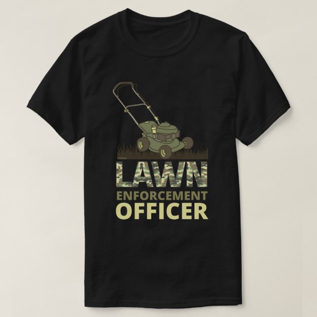 LAWN ENFORCEMENT OFFICER funny gardening gift      T-Shirt (Design Front)