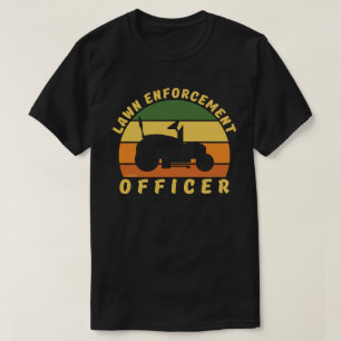 LAWN ENFORCEMENT OFFICER funny gardening gift T-Shirt
